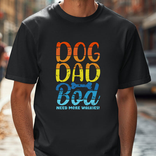 Dog Dad Bod - Need More Walkies!