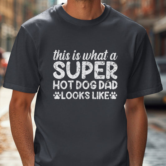 Super Hot Dog Dad!  - Unisex Garment-Dyed T-shirt
