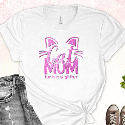 Super Cute Cat Mom "Fur is my Glitter" T-Shirt