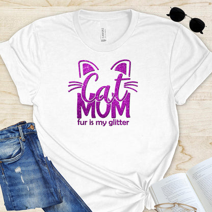 Super Cute Cat Mom "Fur is my Glitter" T-Shirt