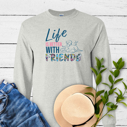 "Life is Better With Friends" Long Sleeve Tee