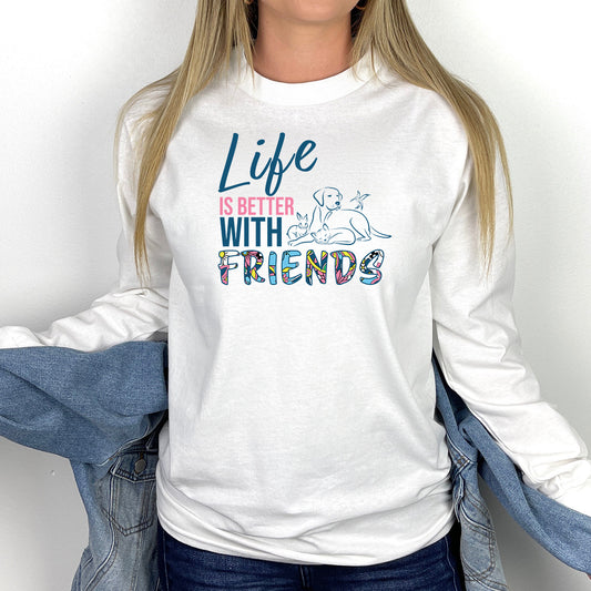 "Life is Better With Friends" Long Sleeve Tee